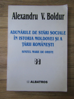 Alexandru V. Boldur - Adunarile de stari sociale in istoria Moldovei si a Tarii Romanesti. Sfatul mare de obste