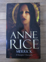 Anne Rice - Merrick. A vampire chronicle