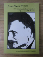 Bo Lehnert - Jean-Pierre Vigier and the Stochastic Interpretation of Quantum Mechanics