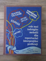 Cele mai indragite melodii din repertoriul interpretilor preferati