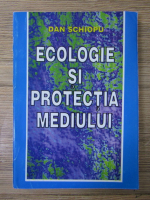 Dan Schiopu - Ecologie si protectia mediului