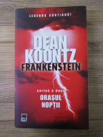Dean Koontz - Orasul noptii, volumul 2. Frankenstein