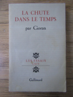 Emil Cioran - La chute dans le temps