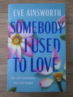 Eve Ainsworth - Somebody i used to love