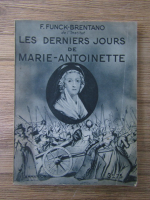 F. Funck Brentano - Les derniers jours de Marie-Antoinette