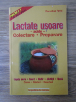 Florentina Pavel - Lactate usoare. Colectare, preparare