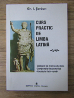 Gh. I. Serban - Curs practic de limba latina