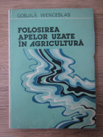 Gobjila Wenceslas - Folosirea apelor uzate in agricultura 