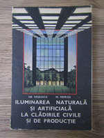 Grigore Vasilescu - Iluminarea naturala si artificiala la cladirile civile si de productie