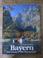 Hans F. Nohbauer - Bayern von Franken bis Oberbayern