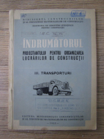 Indrumatorul proiectantului pentru organizarea lucrarilor de constructii. Transporturi (volumul 3)