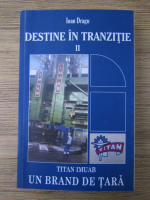 Ioan Dragu - Destine in tranzitie (volumul 2)