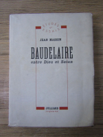Jean Massin - Baudelaire entre Dieu et Satan