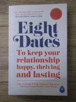 John Gottman - Eight dates to keep your relationship happy, thriving and lasting