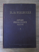 K. D. Usinski - Opere pedagogice alese (volumul 1)