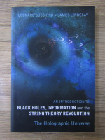 Leonard Susskind, James Lindesay - An introduction to black holes, information and the string theory revolution