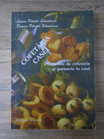 Liana Parjol Savulescu - Cofetaria casei. Preparate de cofetarie si patiserie in casa
