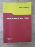 Marcel Ioan Rusu - Drept executional penal
