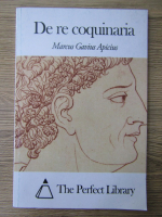 Marcus Gavius Apicius - De re coquinaria