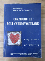 Maria Dorobantu - Compendiu de boli cardiovasculare (volumul 1)