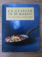 Marie Pierre Moine - La cuisine en 10 minutes. 200 recettes gourmandes