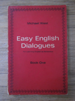 Michael West - Easy english dialogues. For learning english as behaviour (volumul 1)