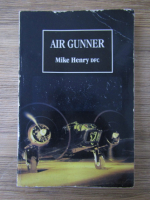 Mike Henry - Air Gunner