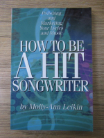 Molly Ann Leikin - How to be a hit songwriter