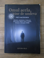 Omul acela vine de undeva. Poeti macedoneni