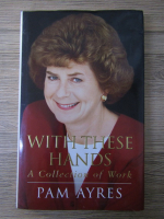 Pam Ayres - With these hands. A collection of work