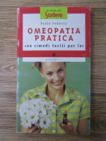 Paolo Federici - Omeopatia pratica. 100 rimedi facili per lei