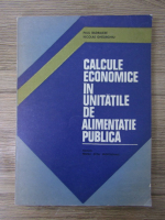 Paul Badralexe - Calcule economice in unitatile de alimentatie publica. Manual pentru scoli profesionale