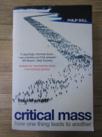 Anticariat: Philip Ball - Critical mass. How one thing leads to another