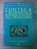 Pierre Fanlac - Marcel Secondat. Contes et legendes du perigord