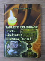Preot Ioan Stefanescu - Tablete religioase pentru sanatatea dumneavoastra