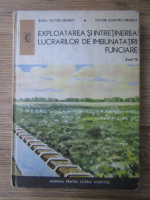Radu Drobot - Exploatarea si intretinerea lucrarilor de imbunatatiri funciare (volumul 4)
