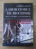 Robert V. Gradinaru - Introducere in laboratorul de biochimie. De la teorie la experiment