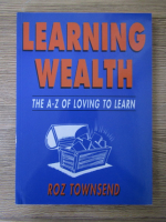 Roz Townsend - Learning wealth. The A-Z of loving to learn