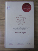 Sarah Knight - The life-changing magic of not giving a f..k