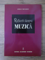 Stefan Niculescu - Reflectii despre muzica