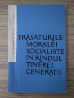 Trasaturile moralei socialiste in randul tinerei generatii