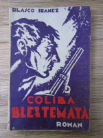 Vicente Blasco Ibanez - Coliba blestemata (1929)