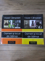 Viorel Campean - Oameni si locuri din Satmar (2 volume)