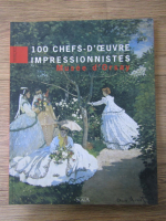 100 Chefs-D'Oeuvre Impressionnistes. Musee d'Orsay