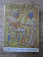 A guide to the Egyptian museum, Cairo
