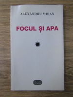 Alexandru Miran - Focul si apa