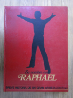 Alfredo Tocildo - Su nombre es Raphael. Breve historia de un grand artista