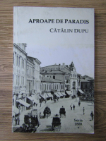 Catalin Dupu - Aproape de Paradis