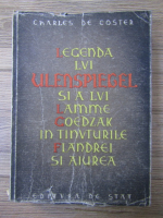 Charles De Coster - Legenda lui Ulenspiegel si a lui Lamme Goedzak. In tinuturile Flandrei si aiurea (1947)