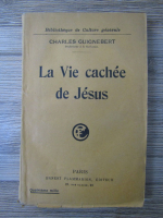 Charles Guignebert - La vie cachee de Jesus (1921)
